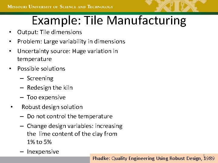 Example: Tile Manufacturing • Output: Tile dimensions • Problem: Large variability in dimensions •