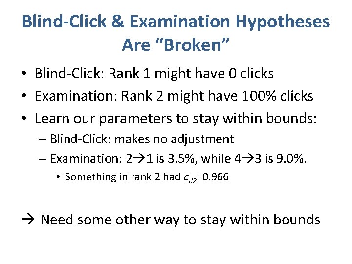 Blind-Click & Examination Hypotheses Are “Broken” • Blind-Click: Rank 1 might have 0 clicks