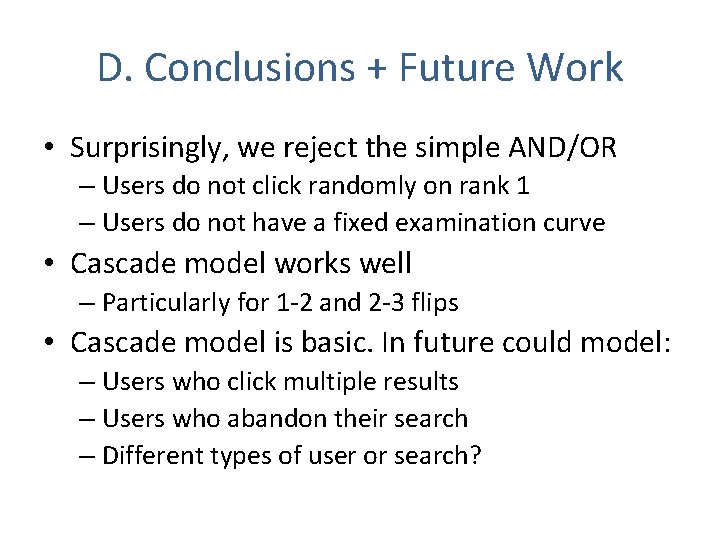 D. Conclusions + Future Work • Surprisingly, we reject the simple AND/OR – Users