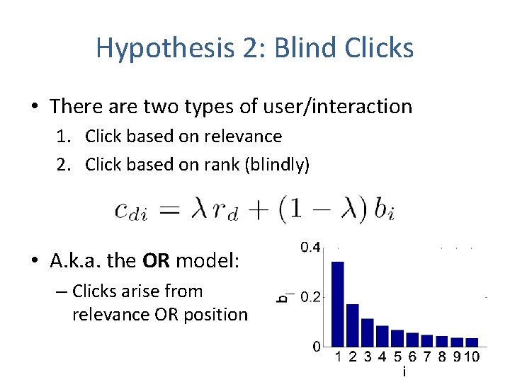 Hypothesis 2: Blind Clicks • There are two types of user/interaction 1. Click based