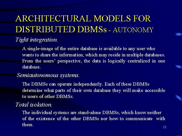 ARCHITECTURAL MODELS FOR DISTRIBUTED DBMSs - AUTONOMY Tight integration. A single-image of the entire