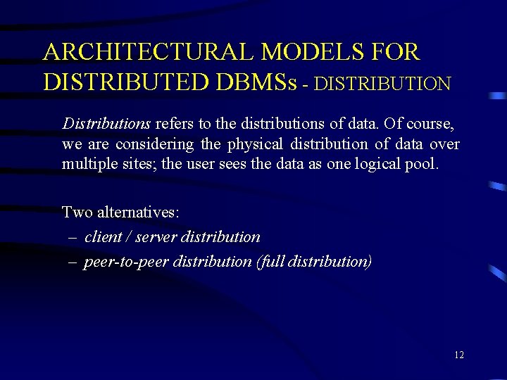 ARCHITECTURAL MODELS FOR DISTRIBUTED DBMSs - DISTRIBUTION Distributions refers to the distributions of data.