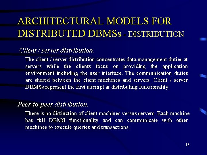 ARCHITECTURAL MODELS FOR DISTRIBUTED DBMSs - DISTRIBUTION Client / server distribution. The client /
