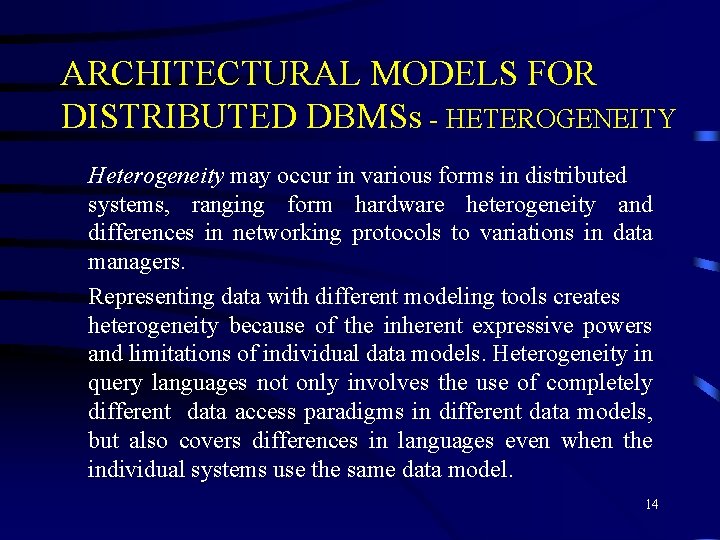 ARCHITECTURAL MODELS FOR DISTRIBUTED DBMSs - HETEROGENEITY Heterogeneity may occur in various forms in