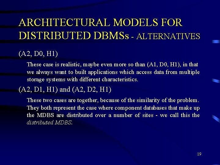 ARCHITECTURAL MODELS FOR DISTRIBUTED DBMSs - ALTERNATIVES (A 2, D 0, H 1) These