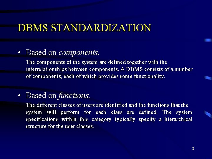 DBMS STANDARDIZATION • Based on components. The components of the system are defined together