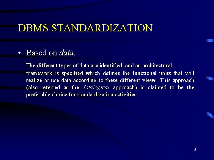 DBMS STANDARDIZATION • Based on data. The different types of data are identified, and