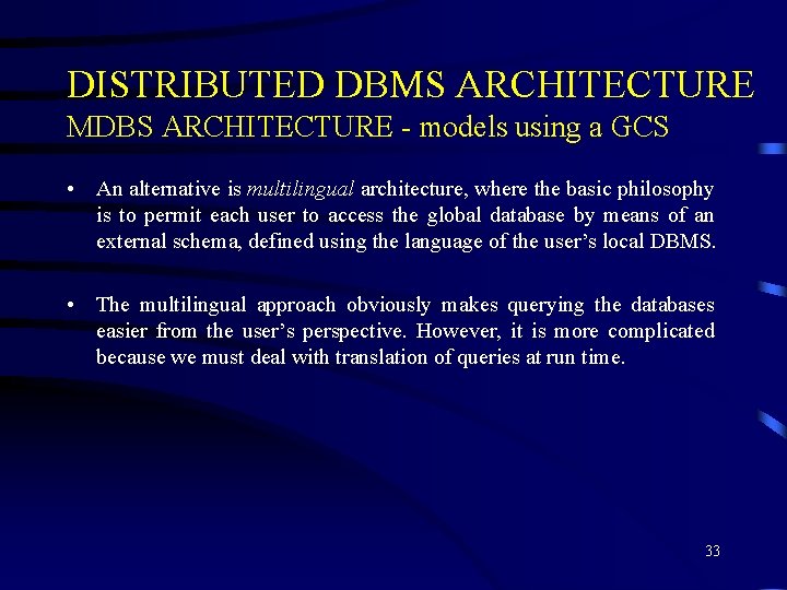 DISTRIBUTED DBMS ARCHITECTURE MDBS ARCHITECTURE - models using a GCS • An alternative is