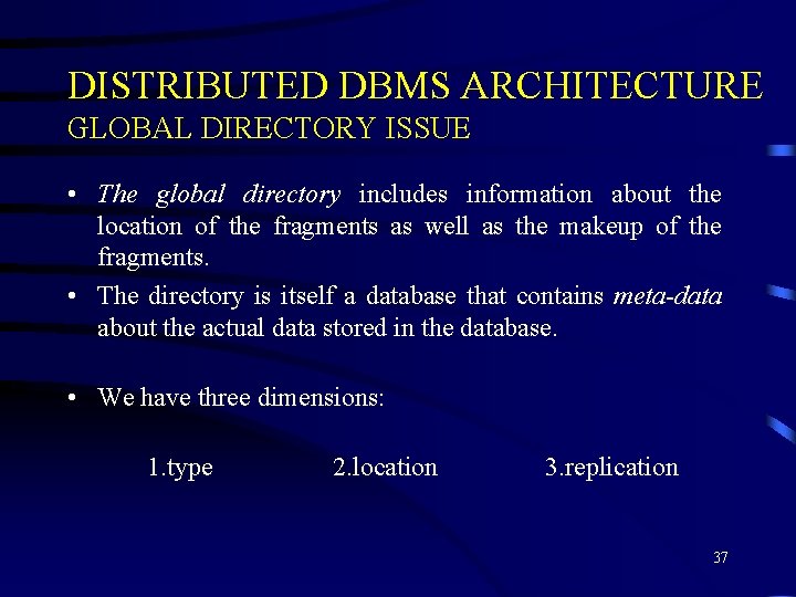 DISTRIBUTED DBMS ARCHITECTURE GLOBAL DIRECTORY ISSUE • The global directory includes information about the