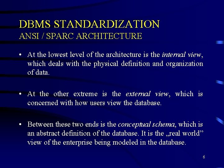 DBMS STANDARDIZATION ANSI / SPARC ARCHITECTURE • At the lowest level of the architecture