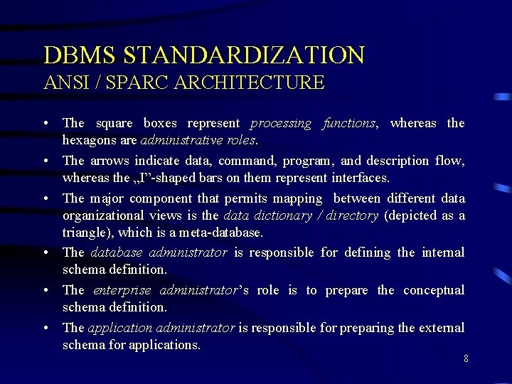 DBMS STANDARDIZATION ANSI / SPARC ARCHITECTURE • The square boxes represent processing functions, whereas