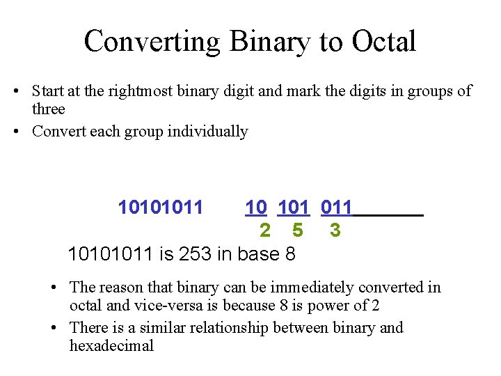 Converting Binary to Octal • Start at the rightmost binary digit and mark the