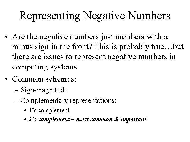 Representing Negative Numbers • Are the negative numbers just numbers with a minus sign