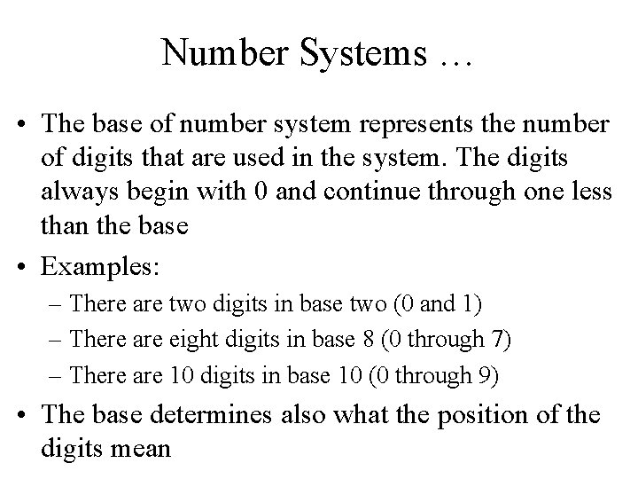 Number Systems … • The base of number system represents the number of digits