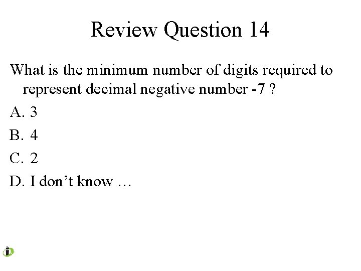 Review Question 14 What is the minimum number of digits required to represent decimal