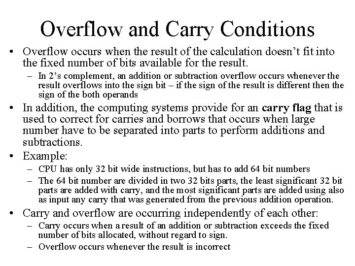 Overflow and Carry Conditions • Overflow occurs when the result of the calculation doesn’t