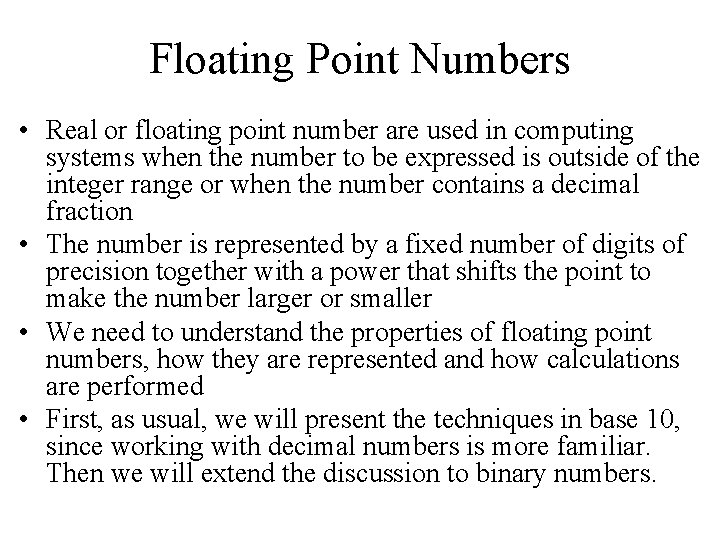 Floating Point Numbers • Real or floating point number are used in computing systems