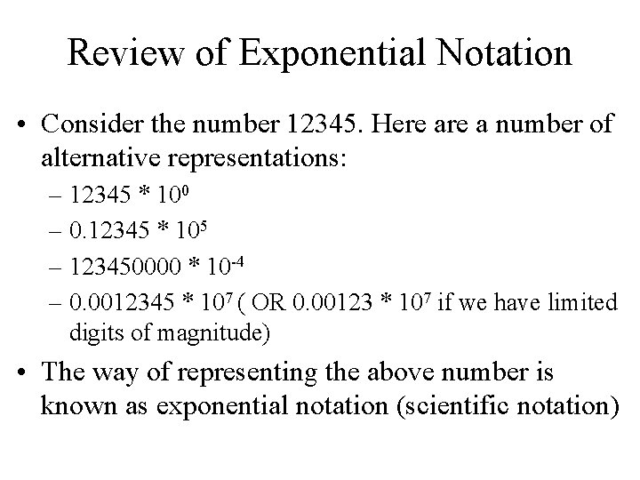 Review of Exponential Notation • Consider the number 12345. Here a number of alternative