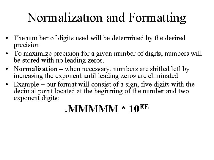 Normalization and Formatting • The number of digits used will be determined by the