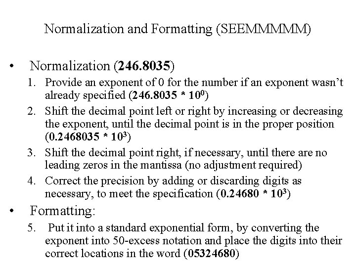 Normalization and Formatting (SEEMMMMM) • Normalization (246. 8035) 1. Provide an exponent of 0