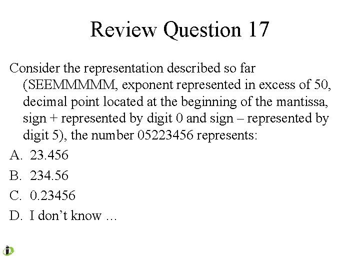 Review Question 17 Consider the representation described so far (SEEMMMMM, exponent represented in excess