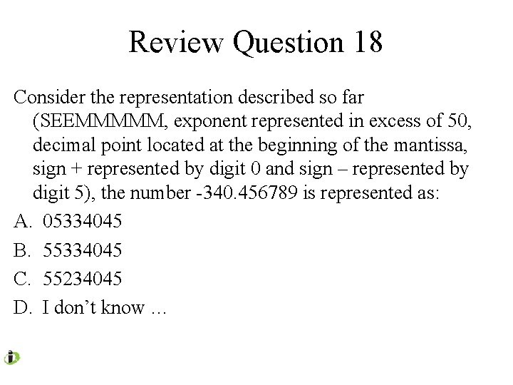 Review Question 18 Consider the representation described so far (SEEMMMMM, exponent represented in excess