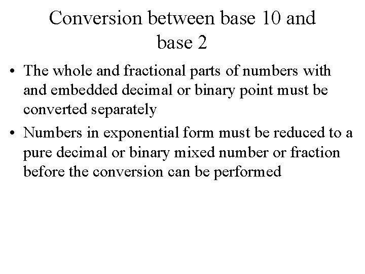 Conversion between base 10 and base 2 • The whole and fractional parts of