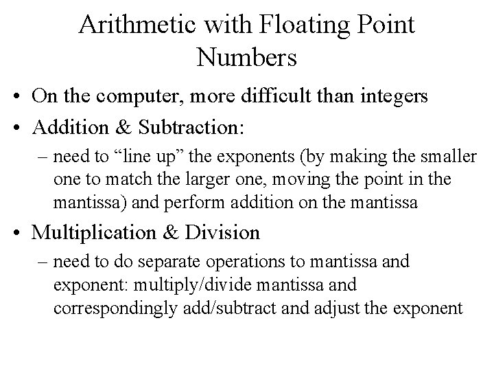 Arithmetic with Floating Point Numbers • On the computer, more difficult than integers •