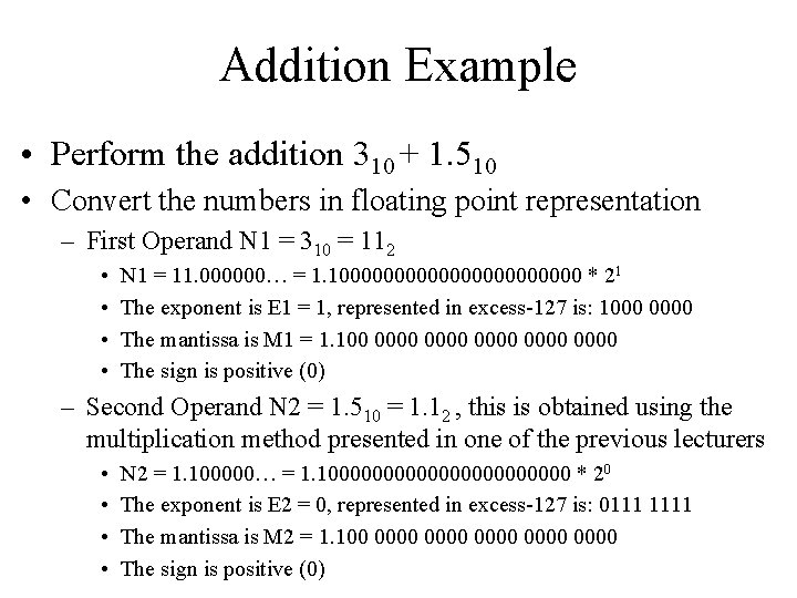 Addition Example • Perform the addition 310 + 1. 510 • Convert the numbers