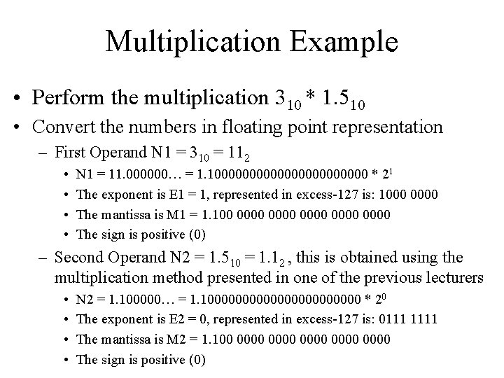 Multiplication Example • Perform the multiplication 310 * 1. 510 • Convert the numbers