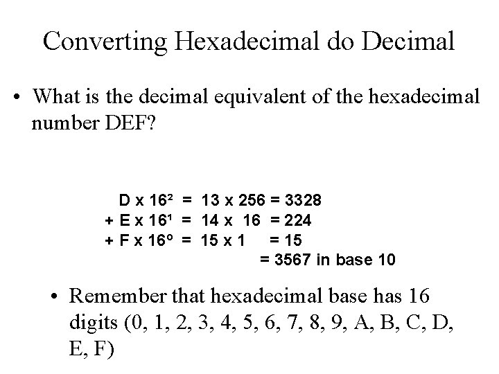 Converting Hexadecimal do Decimal • What is the decimal equivalent of the hexadecimal number