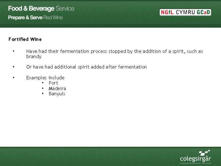 Fortified Wine • Have had their fermentation process stopped by the addition of a