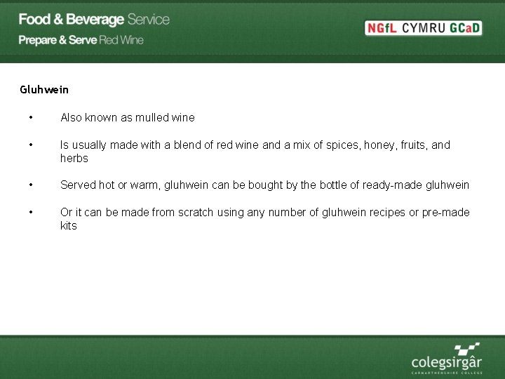 Gluhwein • Also known as mulled wine • Is usually made with a blend
