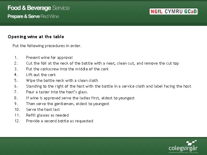 Opening wine at the table Put the following procedures in order. 1. 2. 3.
