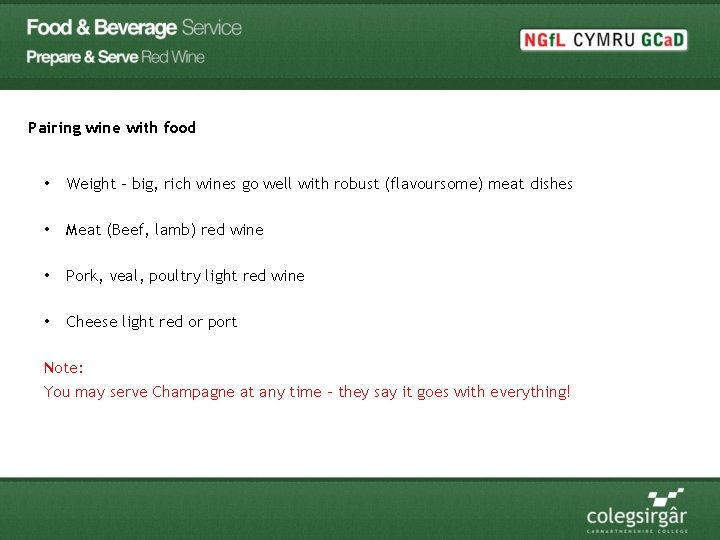 Pairing wine with food • Weight – big, rich wines go well with robust