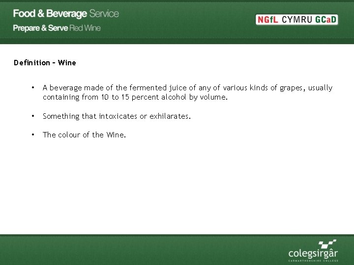 Definition – Wine • A beverage made of the fermented juice of any of