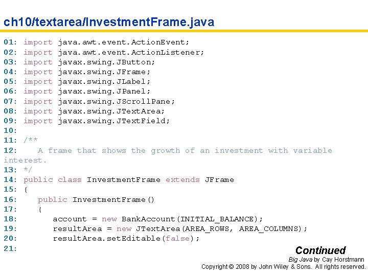 ch 10/textarea/Investment. Frame. java 01: import java. awt. event. Action. Event; 02: import java.