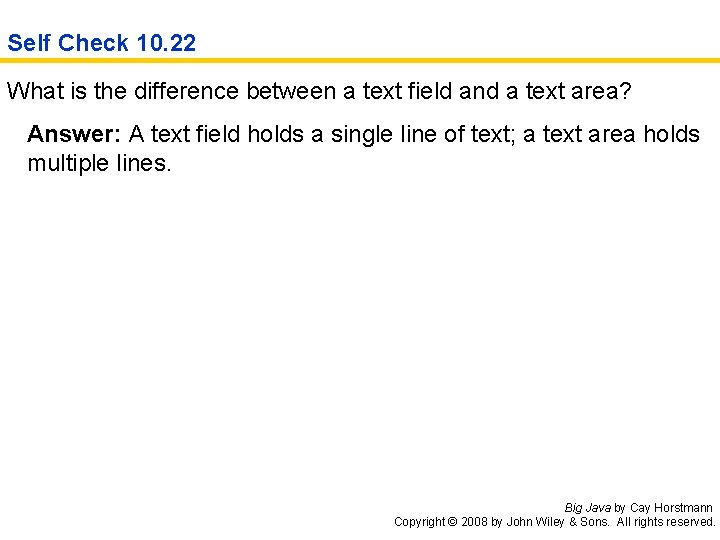 Self Check 10. 22 What is the difference between a text field and a