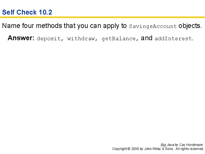 Self Check 10. 2 Name four methods that you can apply to Savings. Account