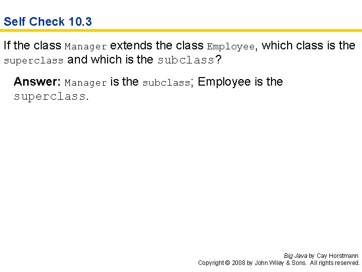Self Check 10. 3 If the class Manager extends the class Employee, which class