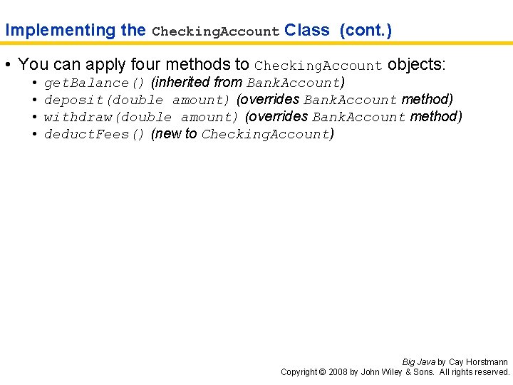 Implementing the Checking. Account Class (cont. ) • You can apply four methods to