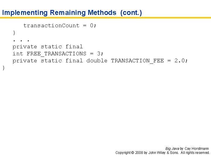 Implementing Remaining Methods (cont. ) transaction. Count = 0; }. . . private static