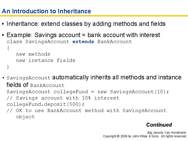 An Introduction to Inheritance • Inheritance: extend classes by adding methods and fields •