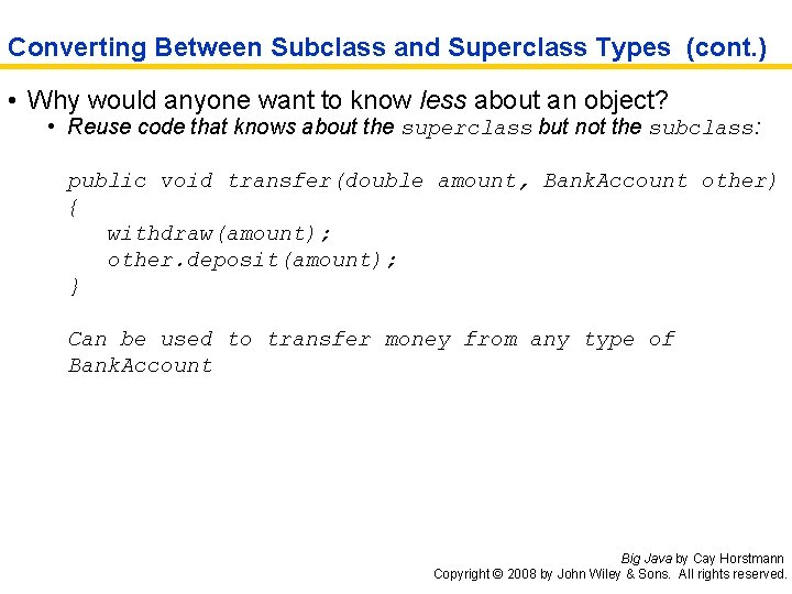 Converting Between Subclass and Superclass Types (cont. ) • Why would anyone want to