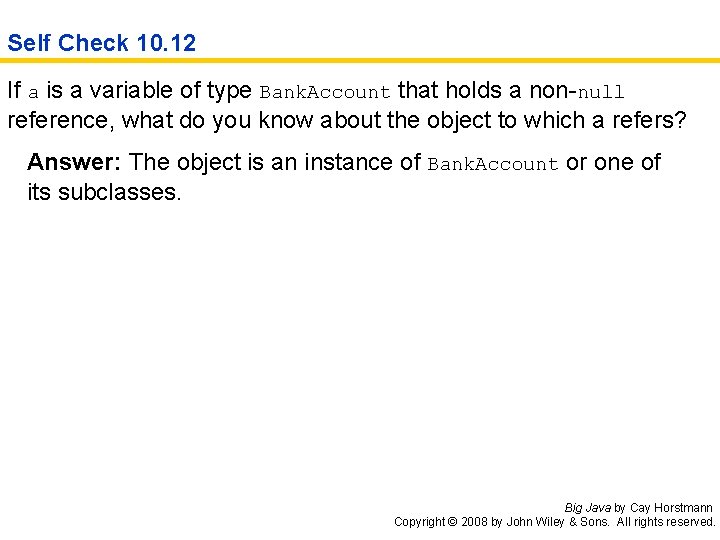 Self Check 10. 12 If a is a variable of type Bank. Account that