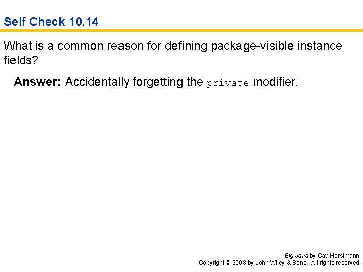Self Check 10. 14 What is a common reason for defining package-visible instance fields?
