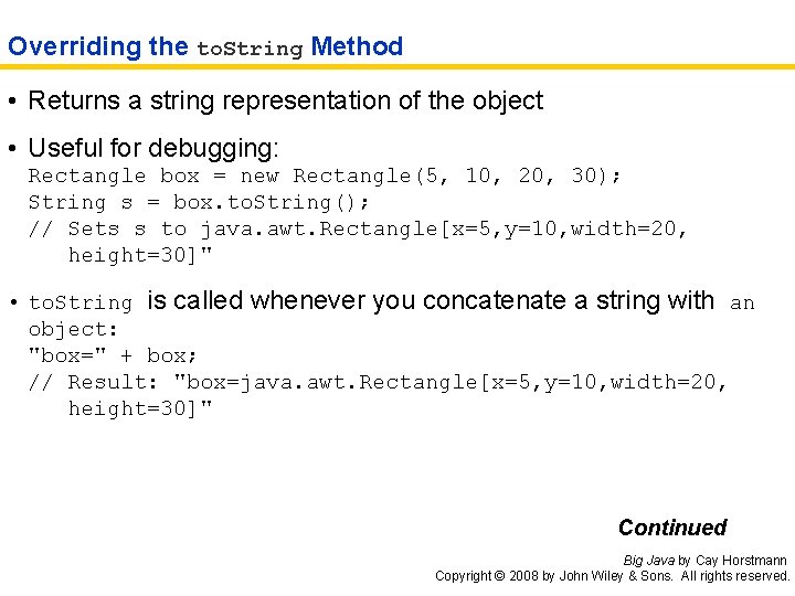 Overriding the to. String Method • Returns a string representation of the object •