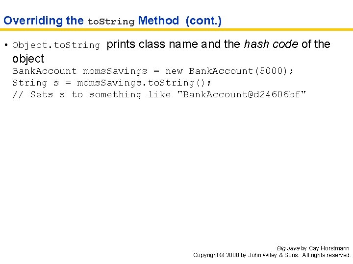 Overriding the to. String Method (cont. ) • Object. to. String prints class name