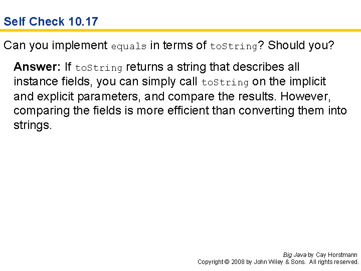 Self Check 10. 17 Can you implement equals in terms of to. String? Should