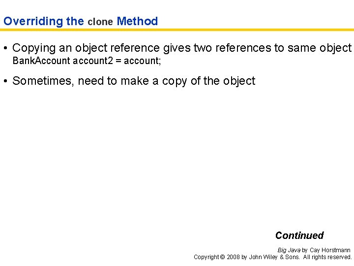 Overriding the clone Method • Copying an object reference gives two references to same